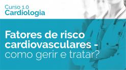 Fatores de risco cardiovasculares - como gerir e tratar?