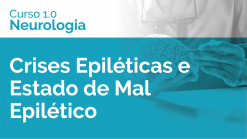 Crises Epiléticas e Estado de Mal Epilético