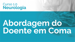 Abordagem do Doente em Coma