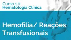 Hemofilia / Reacções Transfusionais
